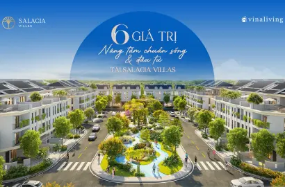 6 Giá Trị Nâng Tầm Chuẩn Sống và Đầu Tư Tại Salacia Villas