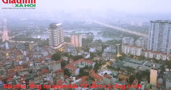 Giá Nhà Riêng Quận Bắc Từ Liêm: Xu Hướng Tăng Nhiệt ở Tây Tựu, Phú Diễn, Xuân Đỉnh, Đông Ngạc và Thượng Cát
