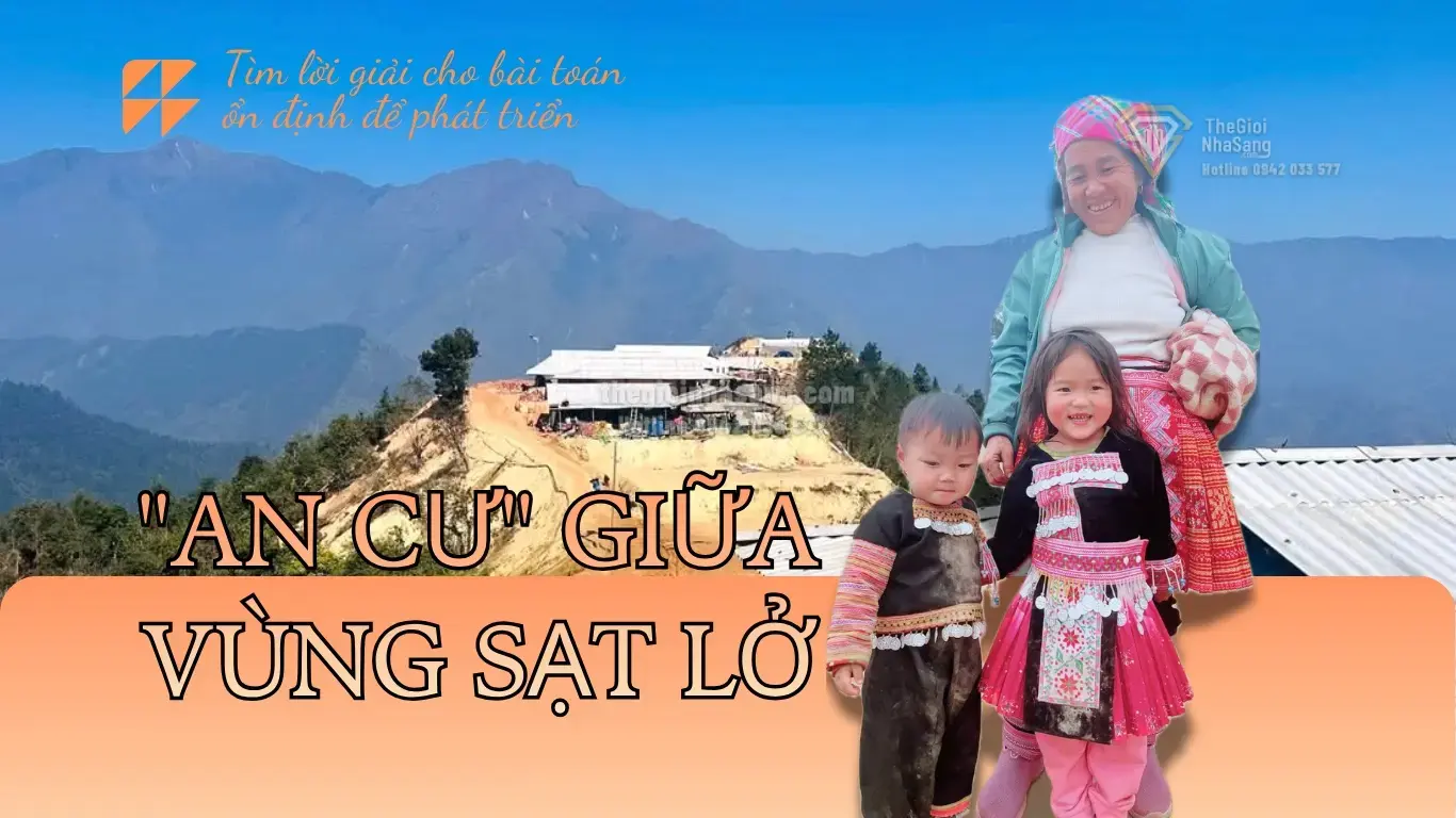 Giải Pháp An Cư Bền Vững Cho Vùng Sạt Lở: Bài Toán Ổn Định và Phát Triển Tại Xã Hạnh Phúc, Lào Cai