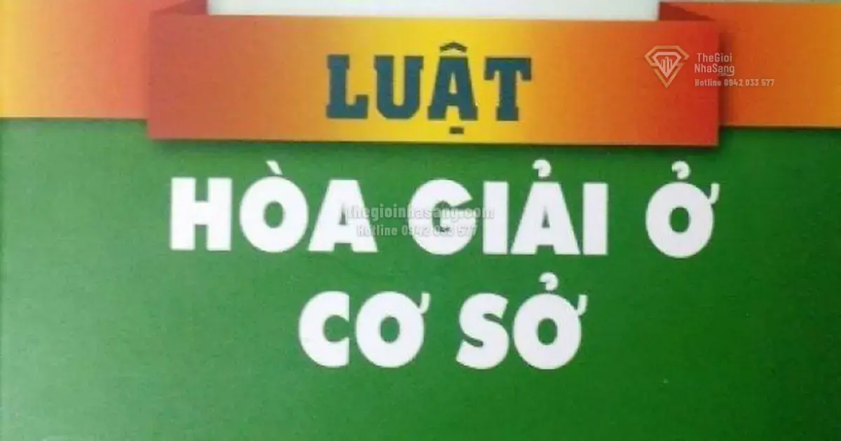 Luật Hòa Giải Ở Cơ Sở 2026: Tác Động Đến Thị Trường Bất Động Sản Và Đầu Tư Tài Sản Việt Nam