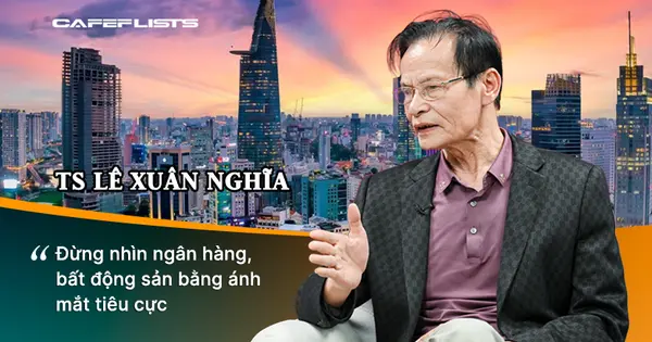 TS. Lê Xuân Nghĩa: Lãi suất cao, kỳ hạn ngắn thì không thể nào làm được công nghiệp khoa học công nghệ, chỉ có làm bất động sản mới chịu nổi