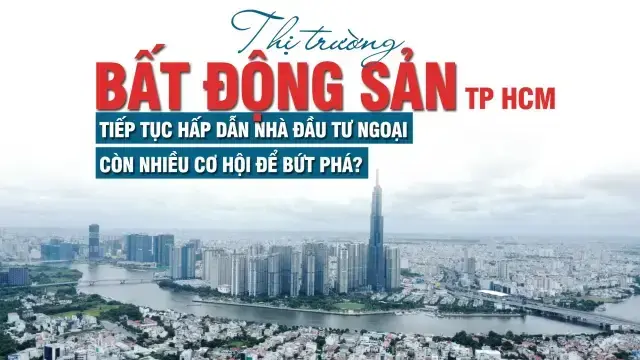 Thị trường bất động sản TP Hồ Chí Minh tiếp tục hấp dẫn nhà đầu tư ngoại