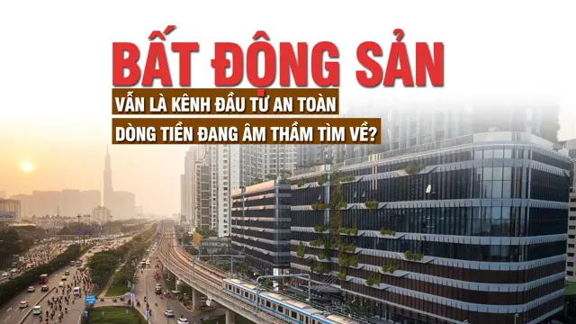 Bất Động Sản Vẫn Là Kênh Đầu Tư An Toàn: Dòng Tiền Đang Âm Thầm Tìm Về