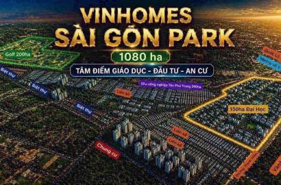 Vinhomes Saigon Park và Sức Hút Từ Hệ Sinh Thái Công Nghiệp Tây Bắc TP.HCM